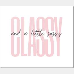 Classy and a Little Sassy Posters and Art